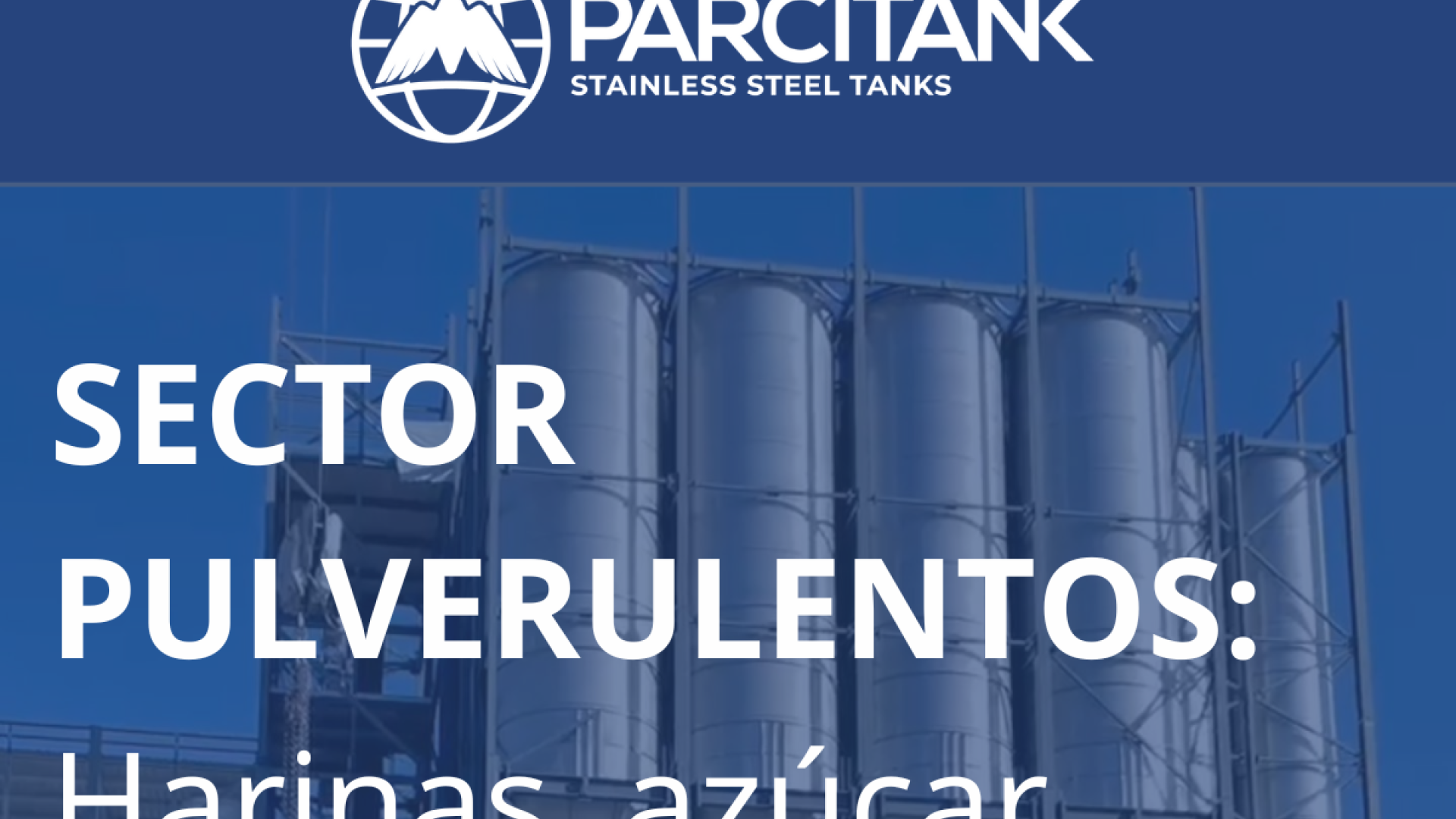 En PARCITANK, S.A. solucionamos el almacenamiento de pulverulentos y granulados, tales como harinas y azúcares
